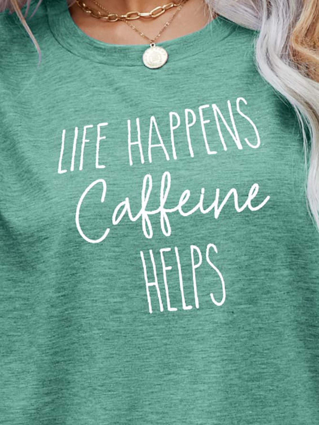 LIFE HAPPENS CAFFEINE HELPS Graphic Tee - Leahs' Gems